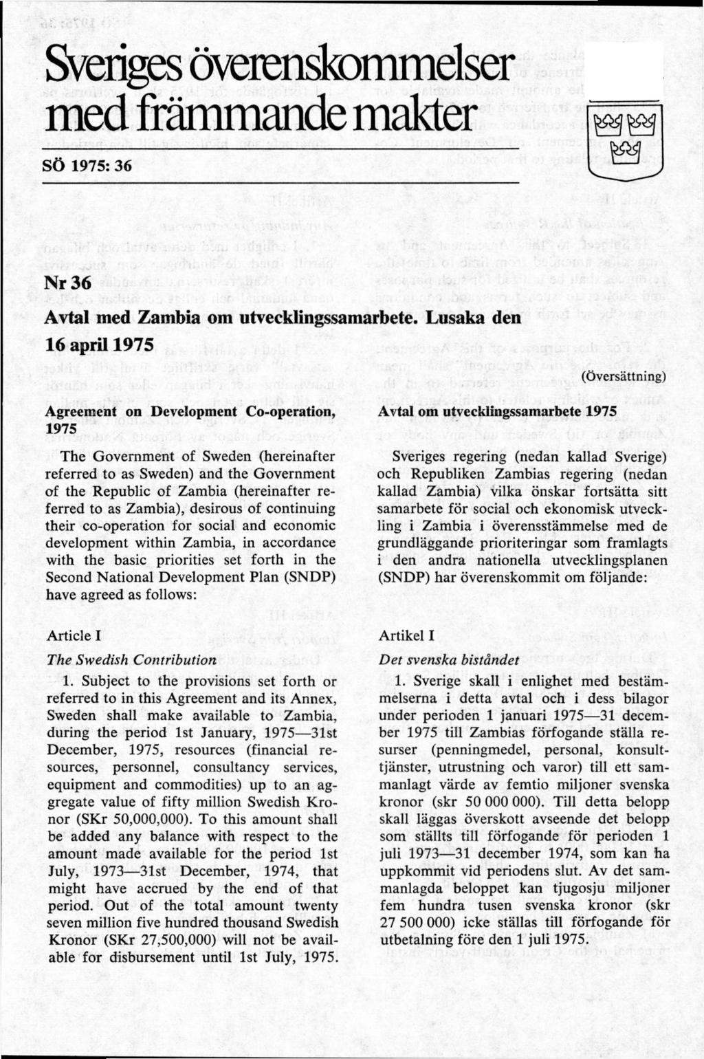 Sveriges öveienskommelser med främmande makter SÖ 1975: 36 Nr 36 Avtal med Zambia om utvecklingssamarbete.