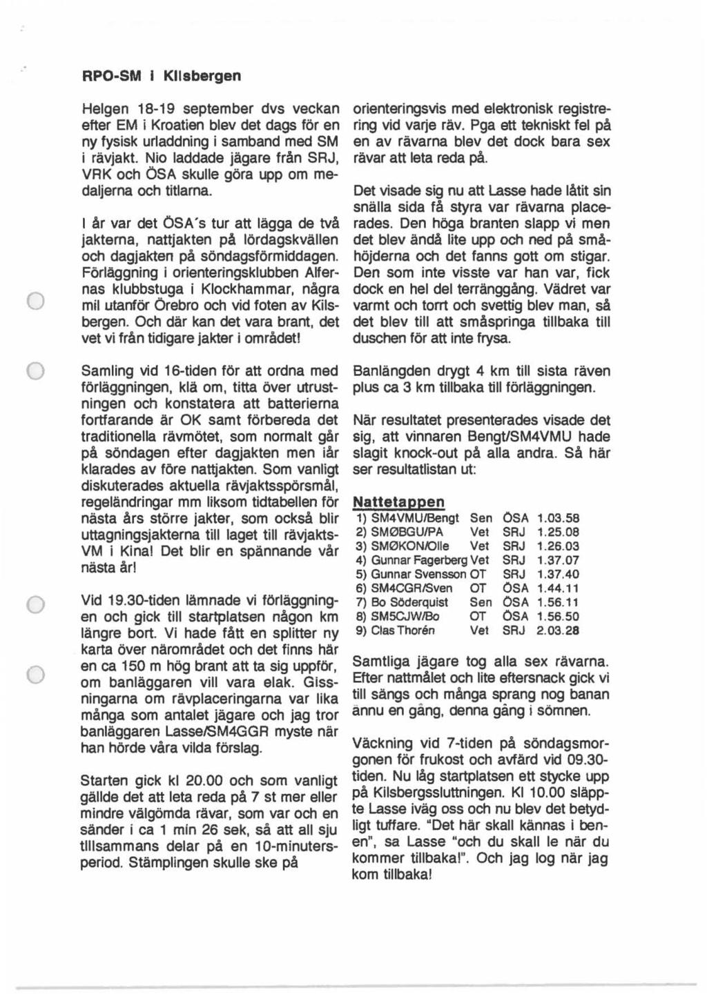 RPO-SM l Kilsbergen Helgen 18-19 september dvs veckan etter EM i Kratian blev det dags för en ny fysisk urladdning i samband med SM i rävjakt.