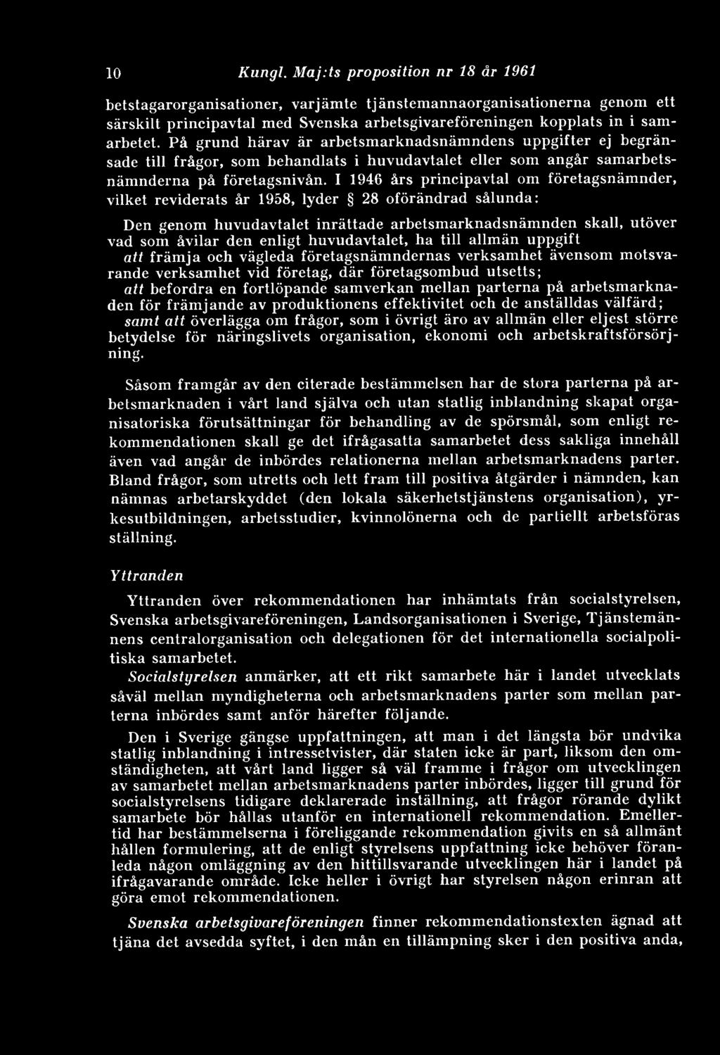 I 1946 års principavtal om företagsnämnder, vilket reviderats år 1958, lyder 28 oförändrad sålunda: Den genom huvudavtalet inrättade arbetsmarknadsnämnden skall, utöver vad som åvilar den enligt