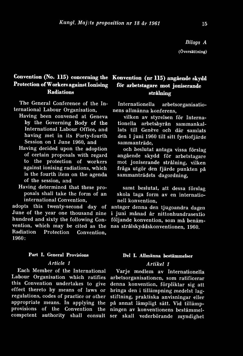 International Labour Office, and having met in its Forty-fourth Session on 1 June 1960, and Having decided upon the adoption of certain proposals with regard to the protection of workers against