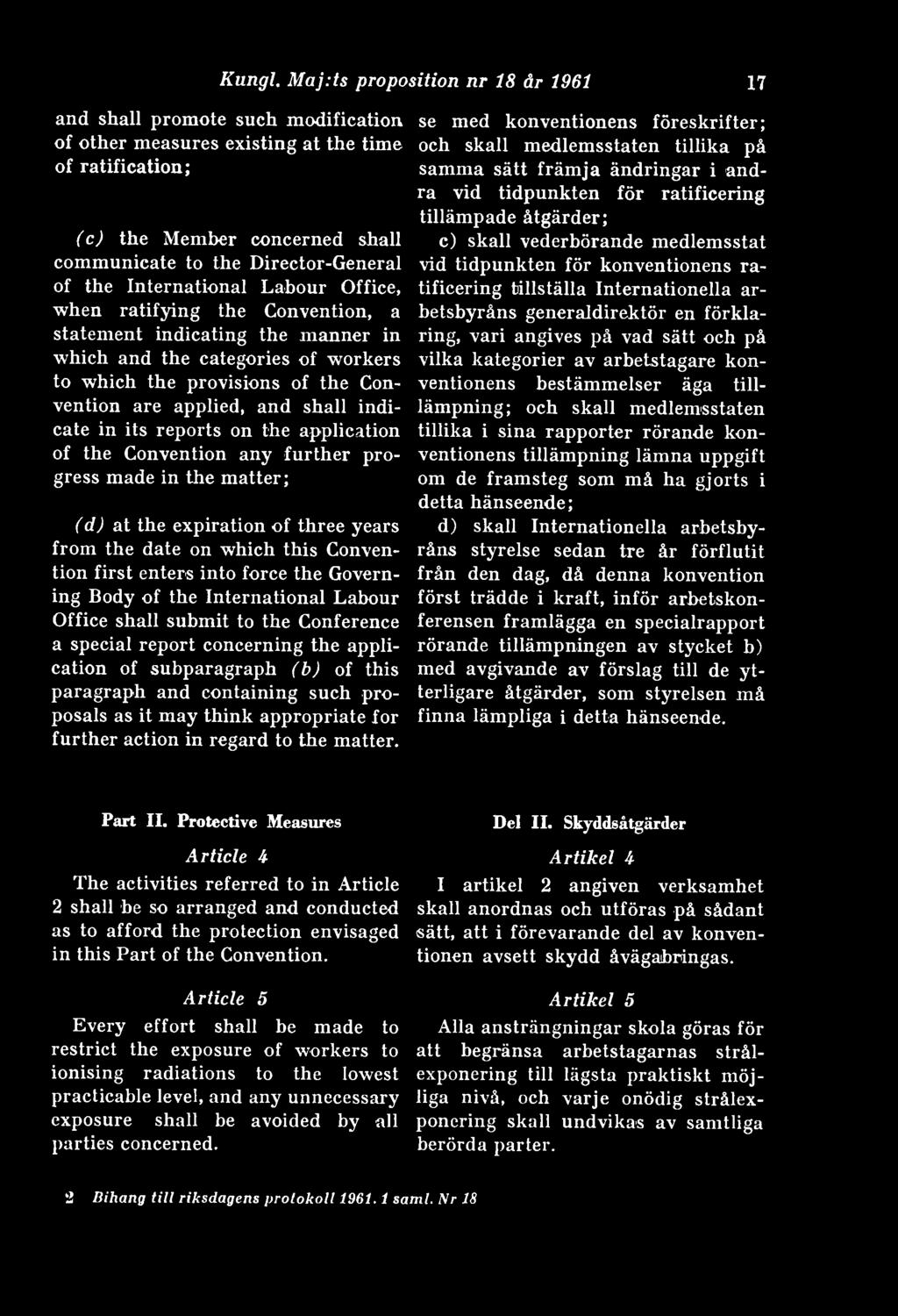 International Labour Office, when ratifying the Convention, a statement indicating the manner in which and the categories of workers to which the provisions of the Convention are applied, and shall