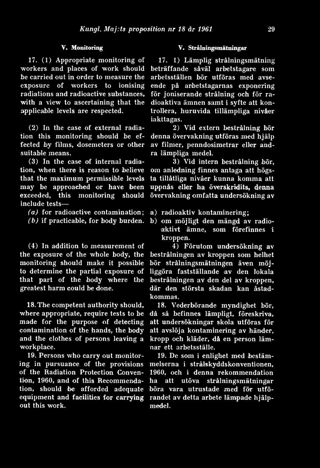 ascertaining that the applicable levels are respected. (2) In the case of external radiation this monitoring should be effected by films, dosemeters or other suitable means.