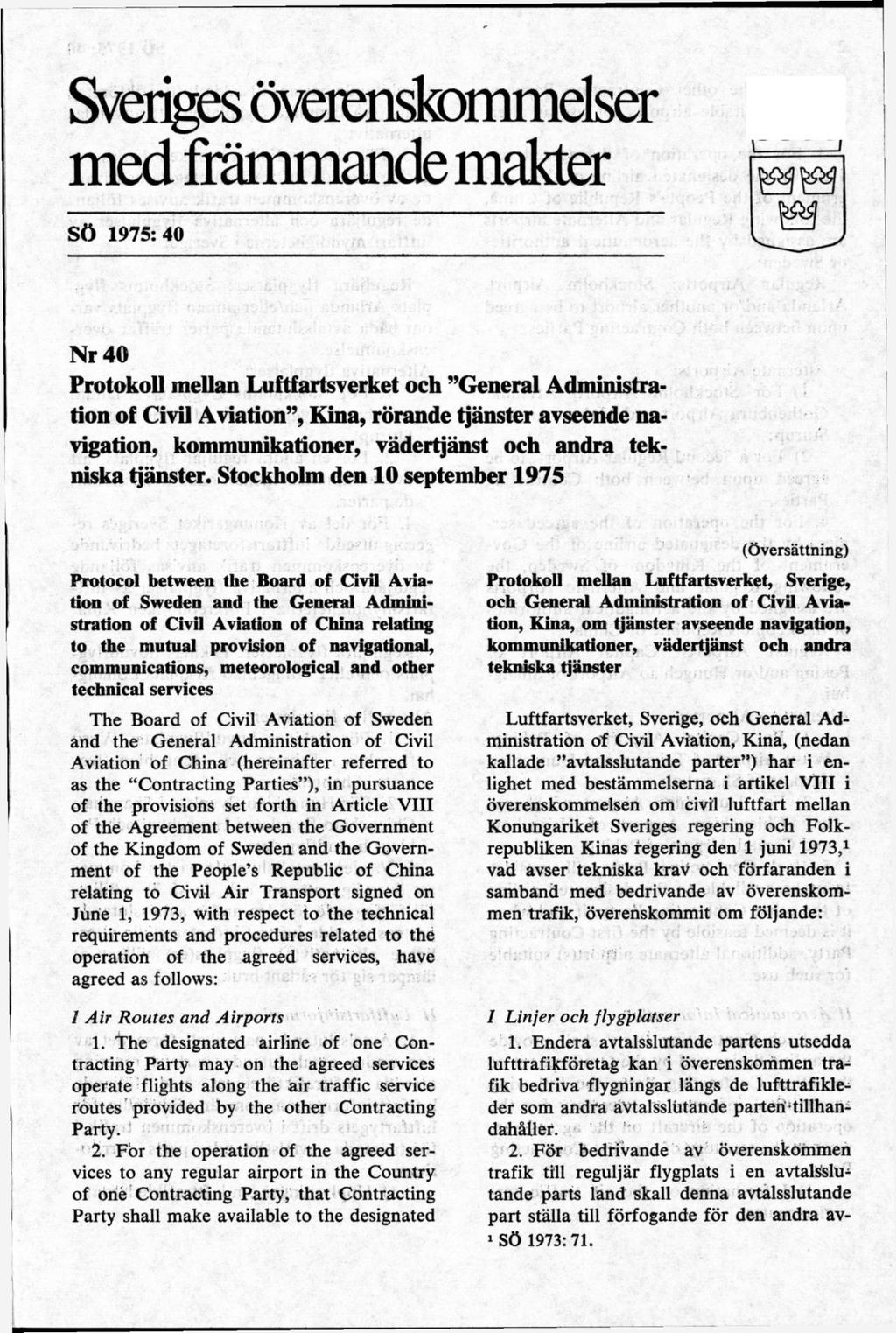 Sveriges överenskommelser med främmande makter SÖ 1975:40 Nr 40 Protokoll mellan Luftfartsverket och General Administration of Civil Aviation, Kina, rörande tjänster avseende navigation,