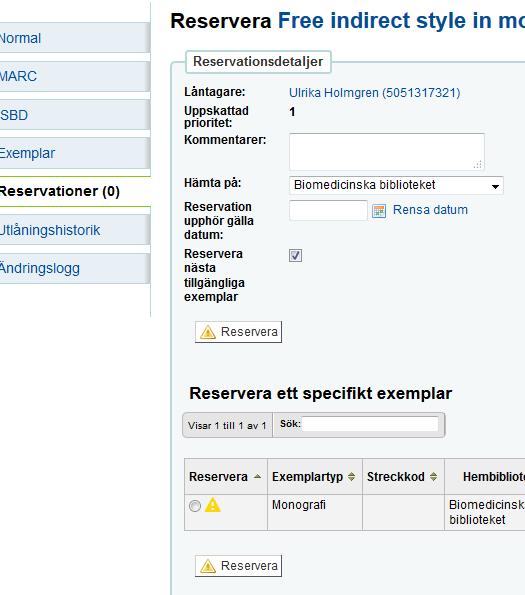 Ignorera varningsrutan dvs klicka ok på meddelandet: Nu är boken reserverad. Det går bra att fylla på samma korg under dagen (du hittar den lätt), se annan manual s. 2 Hitta order.