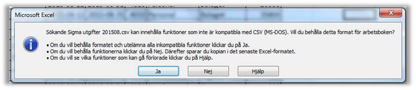 csv inte kan innehålla några funktioner från Excel. Klicka Ja i meddelanderutan. 1.