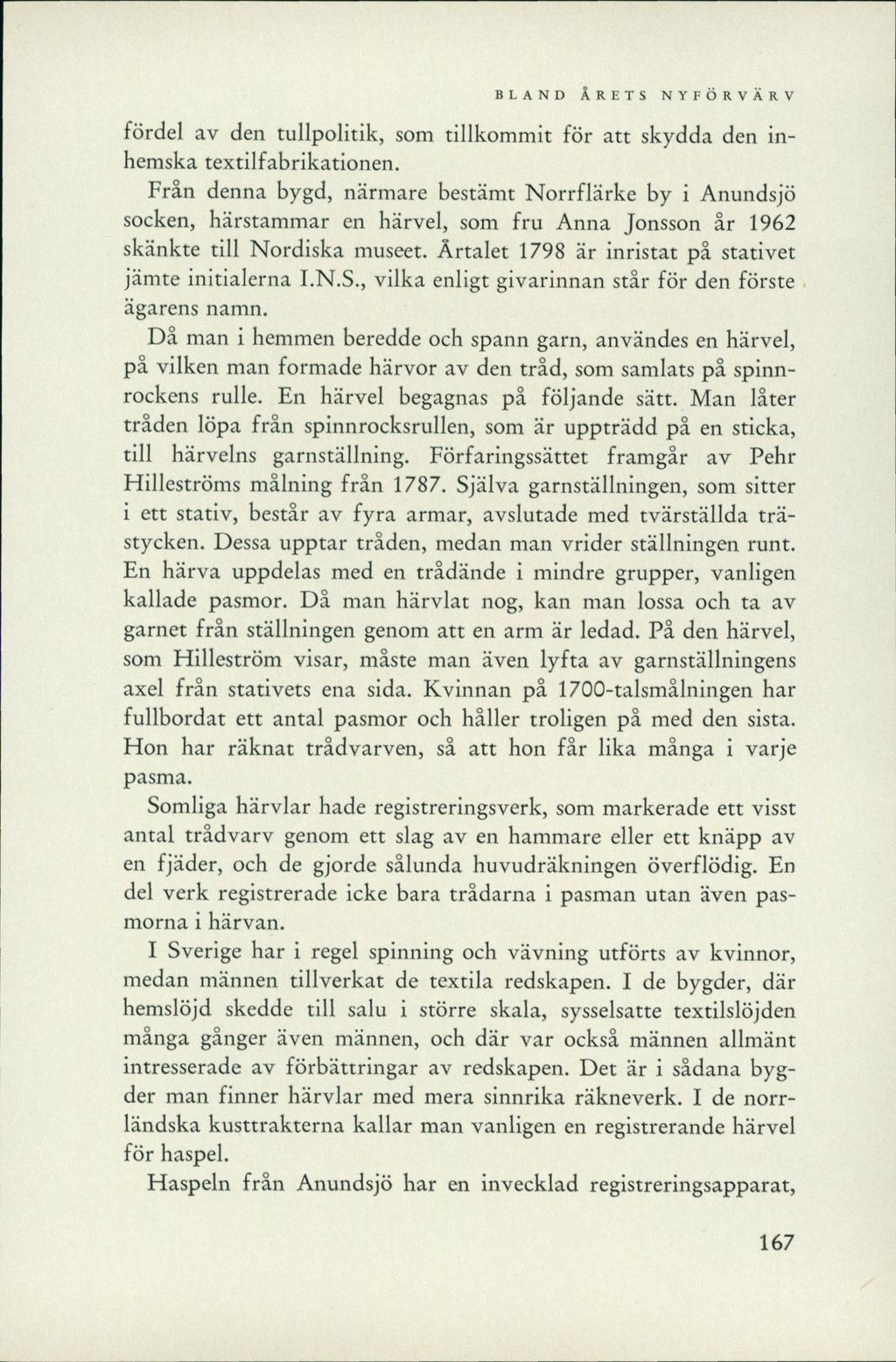 fördel av den tullpolitik, som tillkommit för att skydda den inhemska textilfabrikationen.