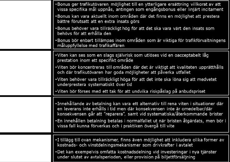 78(94) skapa resandeincitament övervägas, då ren produktionsersättning inte ger naturliga drivkrafter i linje med målen för en trafikaffär. 5.