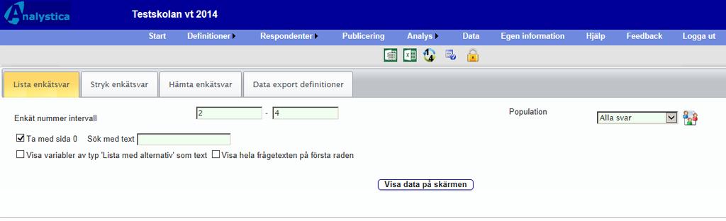 Radera testsvar Det är viktigt att du testar din enkät utifrån olika svarsmöjligheter.
