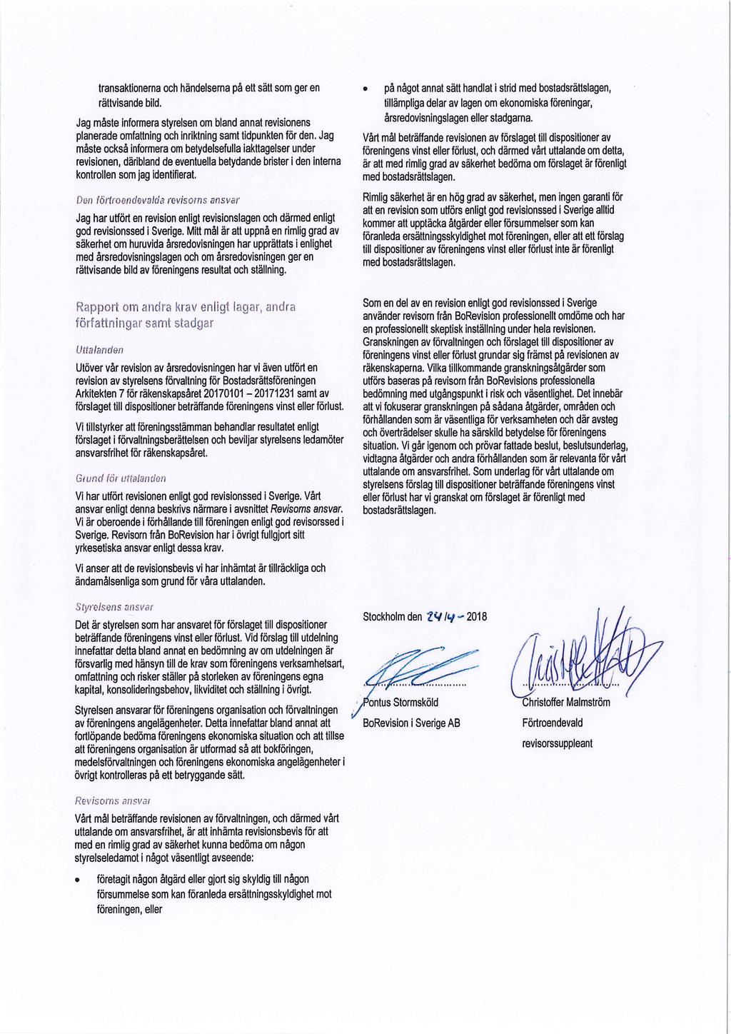 transaktionerna och händelserna på ett sätt som ger en rättvisande bild. Jag måste informera styrelsen om bland annat revisionens planerade omfattning och inriktning samt tidpunkten för den.