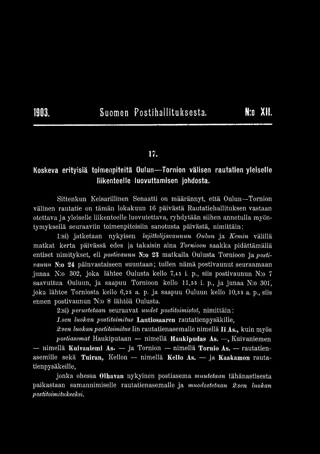 siihen annetulla myöntymyksellä seuraaviin toimenpiteisiin sanotusta päivästä, nimittäin: l:si) jatketaan nykyisen lajittelijavaunun Oulun ja Kemin välillä matkat kerta päivässä edes ja takaisin aina