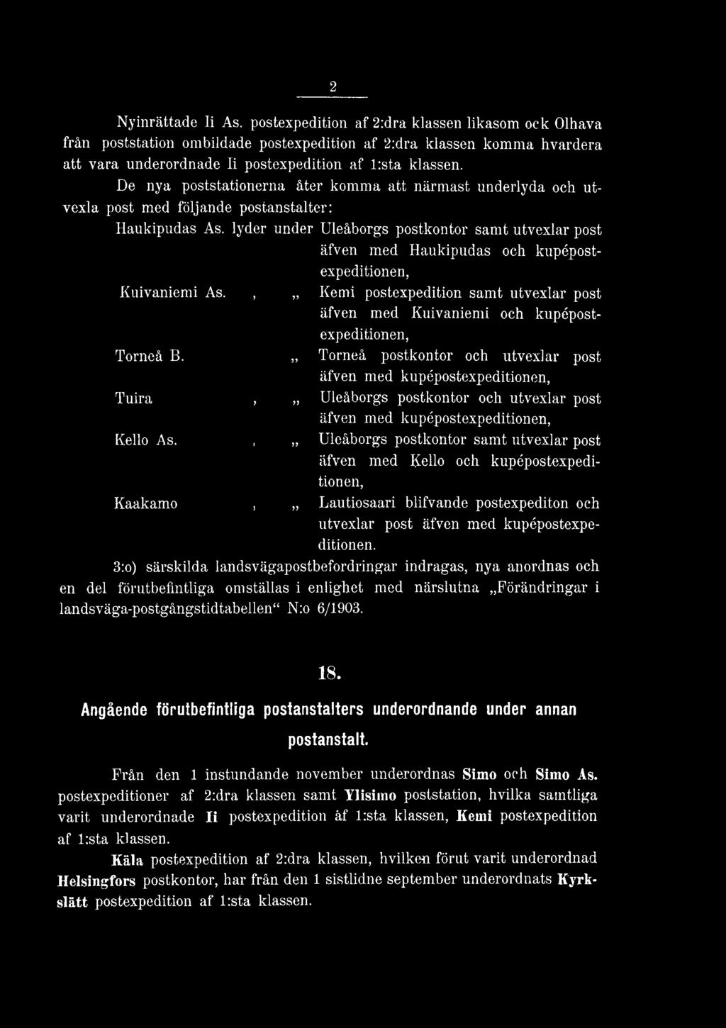 De nya poststationerna åter komma att närmast underlyda och utvexla post med följande postanstalter: Haukipudas As.