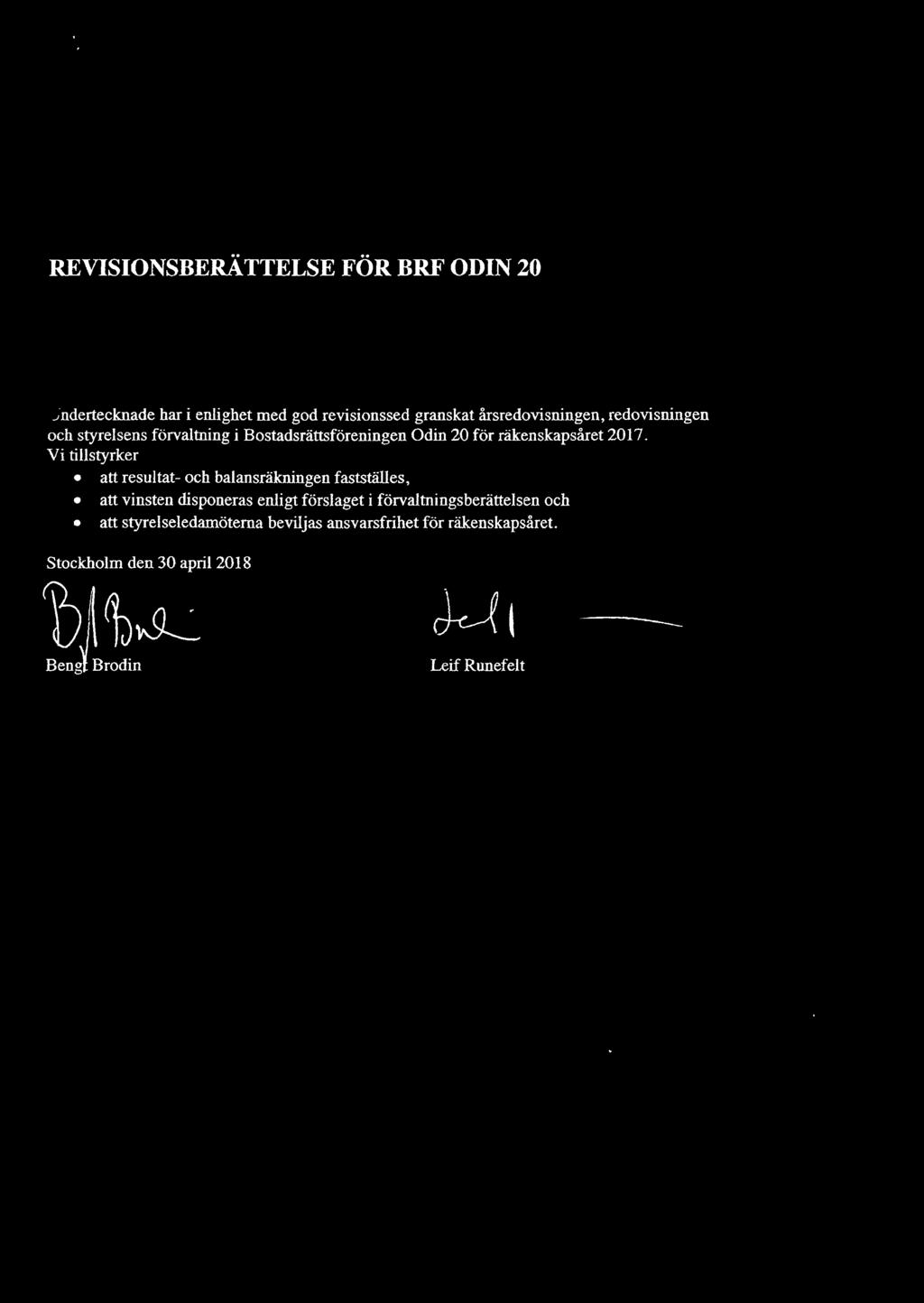 Vi tillstyrker att resultat- och balansräkningen fastställes, att vinsten disponeras enligt förslaget i