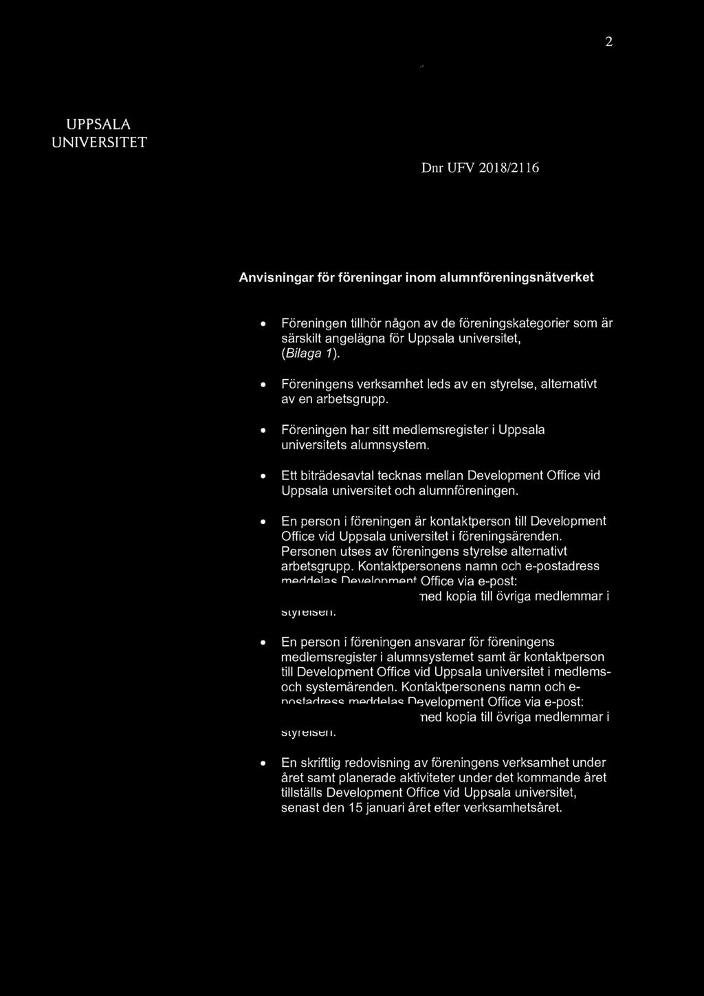 2 Anvisningar för föreningar inom alumnföreningsnätverket Föreningen tillhör någon av de föreningskategorier som är särskilt angelägna för Uppsala universitet, (Bilaga 1).