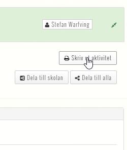 3.16 Skriv ut aktivitet Skriv ut aktiviteten genom att klicka på Skriv ut. Allt som finns i skrivfältet skrivas då ut.