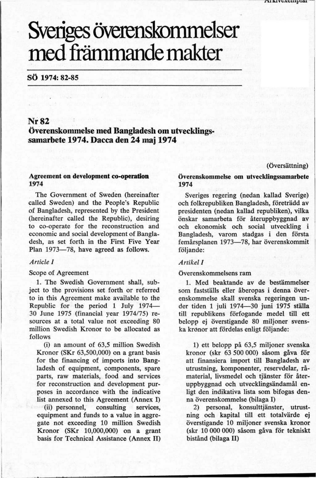 Sveriges överenskommelser med främmande makter SÖ 1974: 82-85 Nr 82 Överenskommelse med Bangladesh om utvecklings' samarbete 1974.
