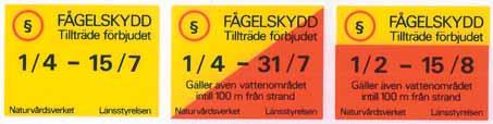 Entry prohibited. FÅGELSKYDD Rb 15 Apr - 15 Sep Bird Sanctuary. Prohibited to come closer to shore than 200 m. FÅGELSKYDD T 15 Mar - 15 Jul Bird Sanctuary. Entry prohibited. A. Fågelskyddsområde med tillåten passage / A.