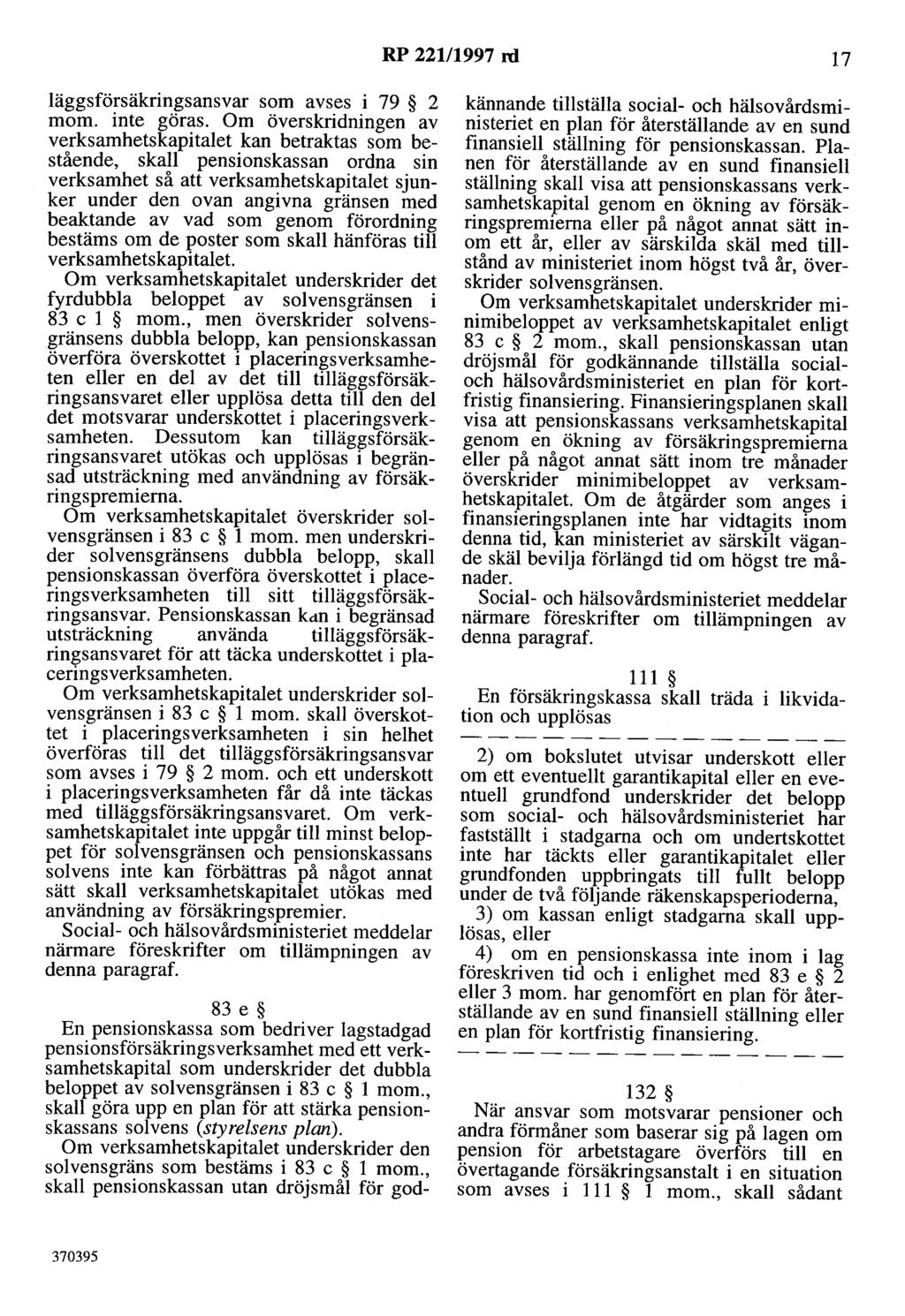 RP 221/1997 rd 17 läggsförsäkringsansvar som avses i 79 2 mom. inte göras.