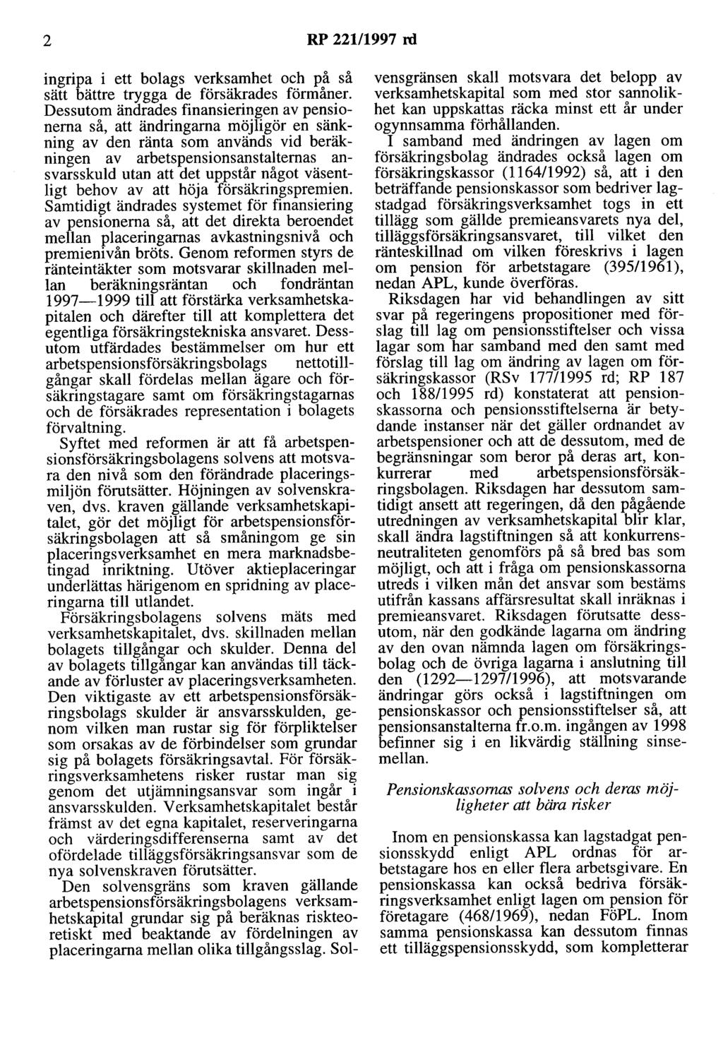 2 RP 221/1997 rd ingripa i ett bolags verksamhet och på så sätt bättre trygga de försäkrades förmåner.