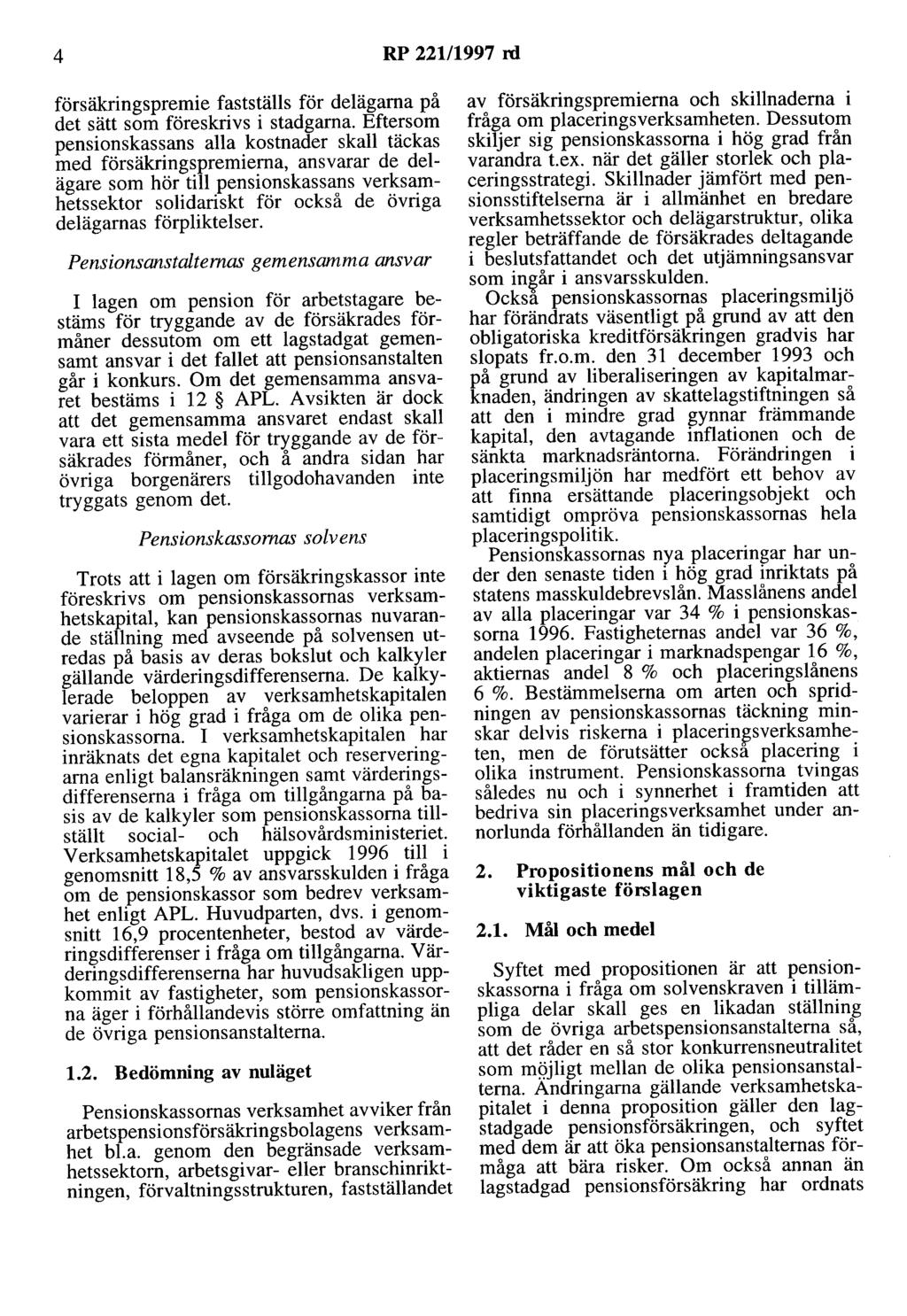 4 RP 22111997 rd försäkringspremie fastställs för delägarna på det sätt som föreskrivs i stadgarna.