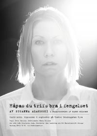 TEATER MOPED Håpas du trifs bra i fengelset HÅPAS DU TRIFS BRA I FENGELSET Av Susanna Alakoski i dramatisering av Nanny Nilsson En monologföreställning om hur det är att leva som anhörig till en