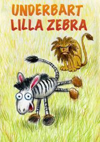 CIRKUS TIGERBRAND Underbart lilla zebra I vår får Cirkus Tigerbrand urpremiär på föreställningen Underbart lilla Zebra, efter Caroline Castles bok.