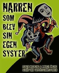 FABULA STORYTELLING Narren som blev sin egen syster Peter Hagberg och Mikael Öberg berättar narr- och tricksterhistorier från jordens alla hörn: Narren som blev sin egen syster, Spindeln Anansi som