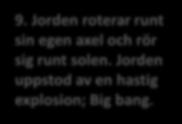 Det gör att vi ofta liknar våra närmsta släktingar. 8. Livet på jorden utvecklas och ändras ständigt. Livet anpassas utifrån den yttre miljön. Vi blir intelligentare? 9.