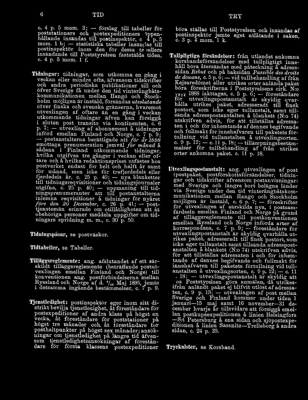 sluten post transito via kontinenten, c. 6 p- 7; utvexling af abonnement å tidningar införd emellan Finland och Norge, c. 7 p.
