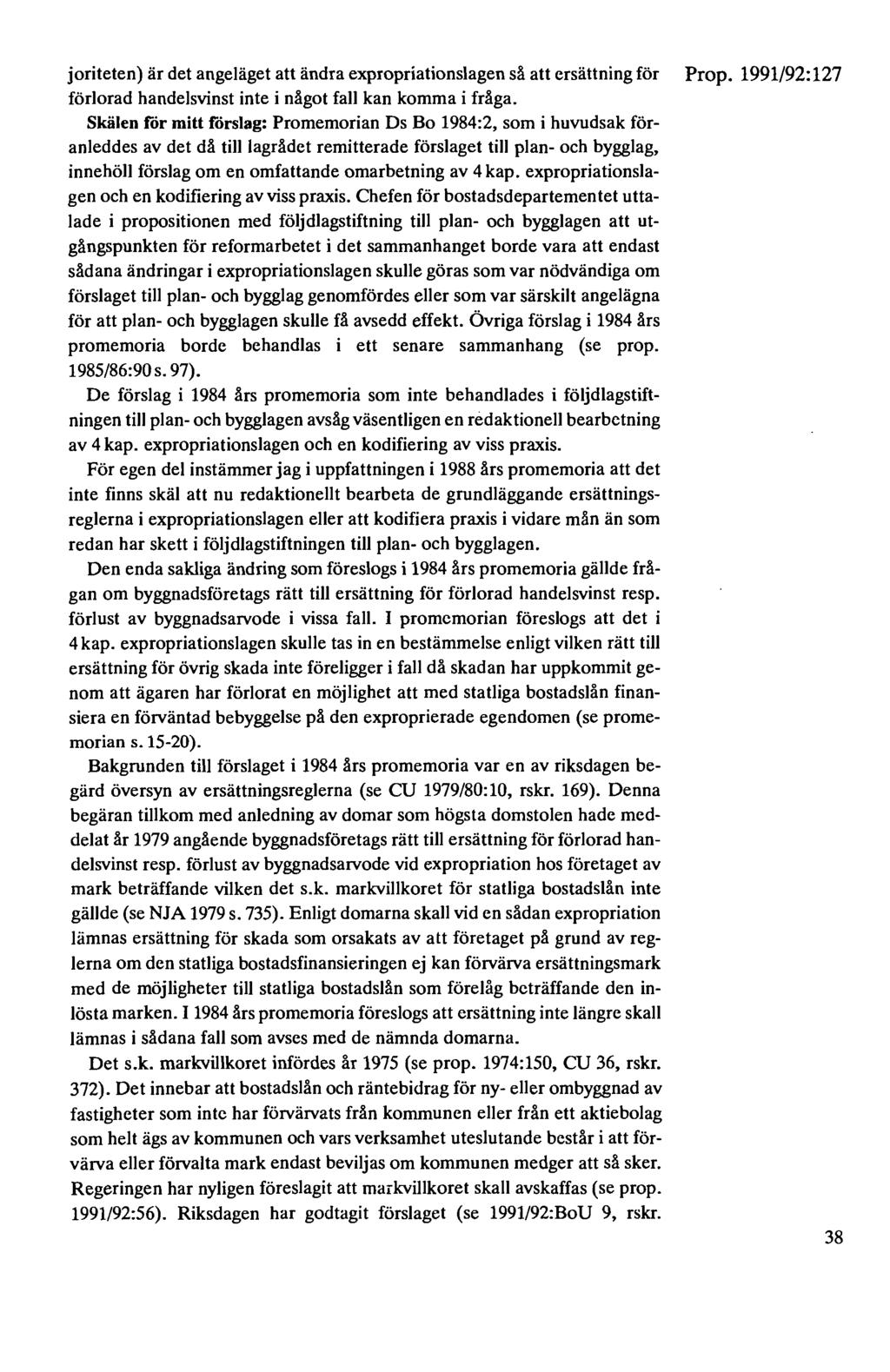 joriteten) är det angeläget att ändra expropriationslagen så att ersättning för förlorad handelsvinst inte i något fall kan komma i fråga.