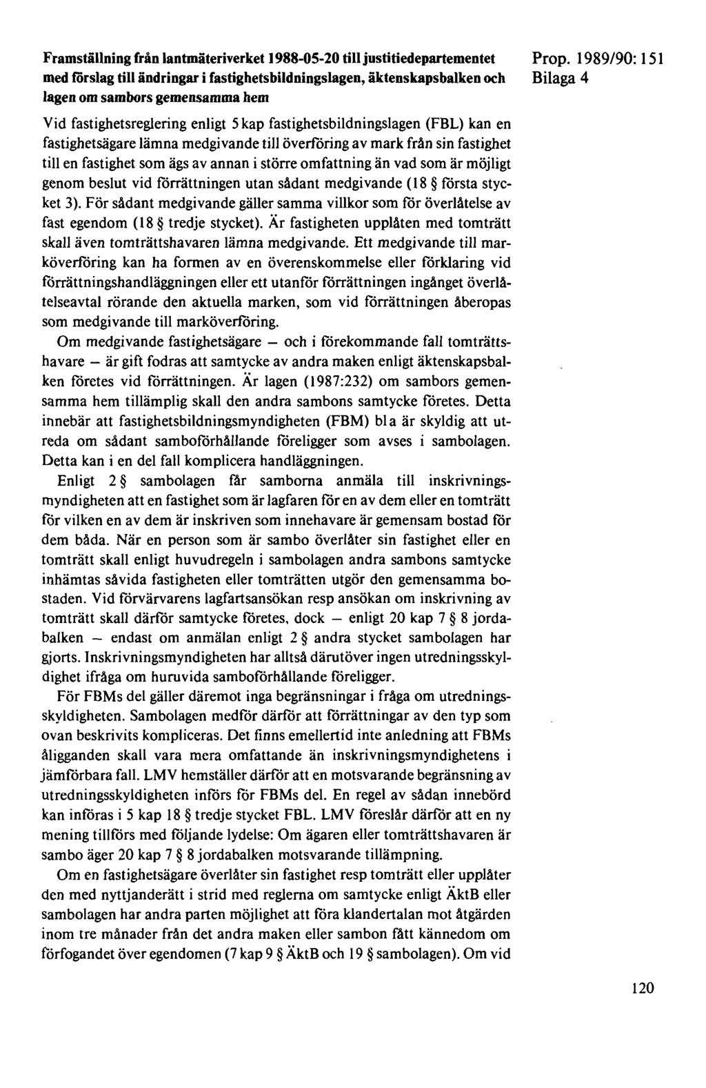 Framställning från lantmäteriverket 1988-05-20 till justitiedepartementet med förslag till ändringar i fastighetsbildningslagen, äktenskapsbalken och lagen om sambors gemensamma hem Vid