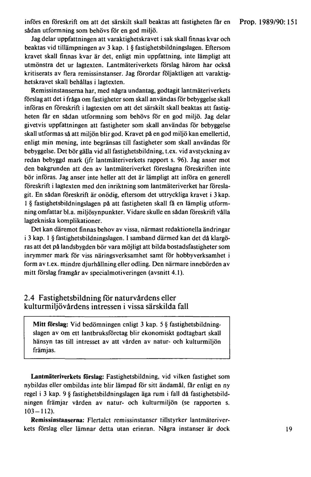 införs en föreskrift om att det särskilt skall beaktas att fastigheten får en sådan utformning som behövs för en god miljö.