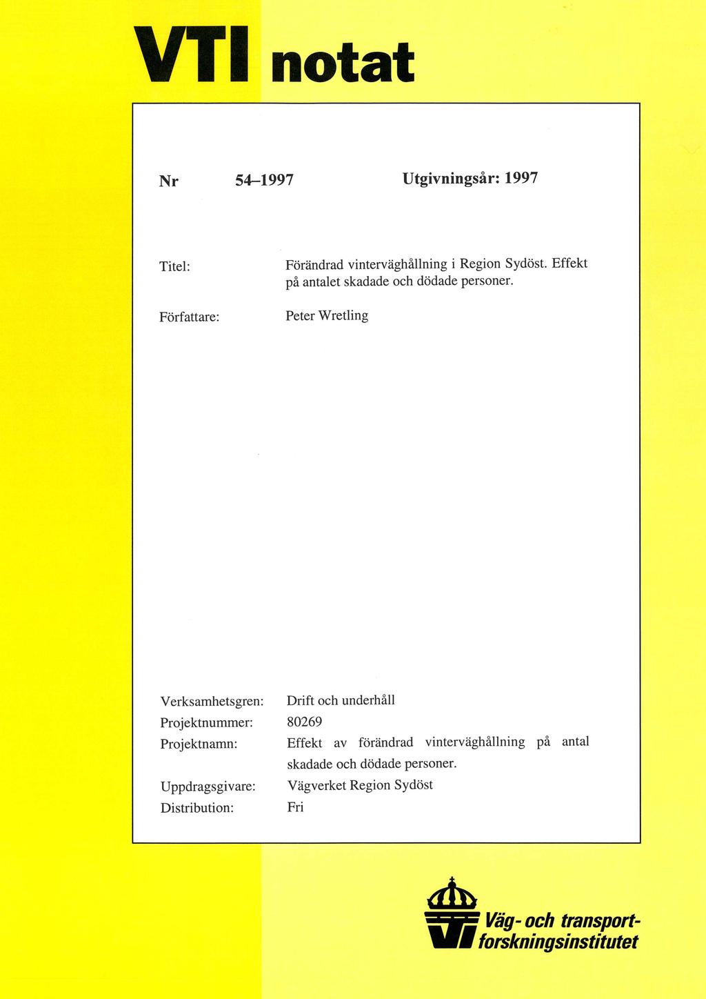 i notat Nr 54-1997 Utgivningsår: 1997 Titel: Förändrad vinterväghållning i Region Sydöst. Effekt på antalet skadade och dödade personer.