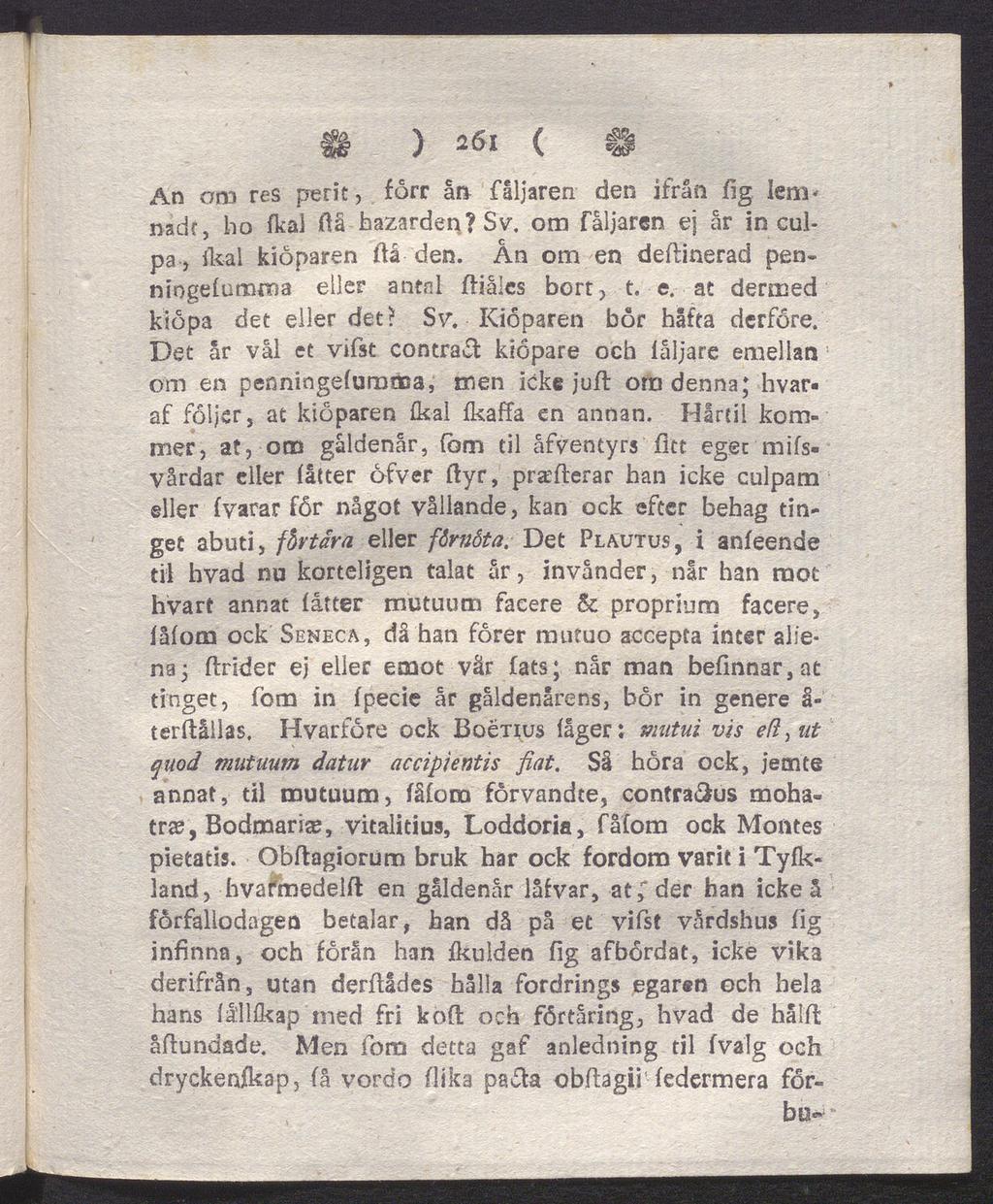 m ) 261 ( n An om res perit, förr ån fåljaren den ifrån fig lem-»adr, ho fkal Oå hazarden? Sv. om fåljaren ej år in cul pa, Ikal kioparen ftå den.