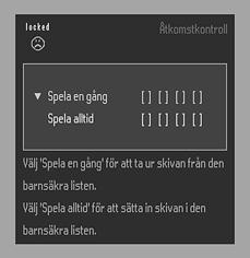 Åtkomstkontroll Åtkomstkontroll; Barnspärr (DVD och VCD) Aktivera/inaktivera barnspärren 1 När spelningen är stoppad, välj ACCESS CONTROL (ÅTKOMSTKONTROLL) i menyn Funktioner (Features) med hjälp av