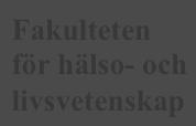 Universitetsförvaltningen Ekonomihögskolan Fakulteten för hälso- och livsvetenskap Fakulteten för konst och