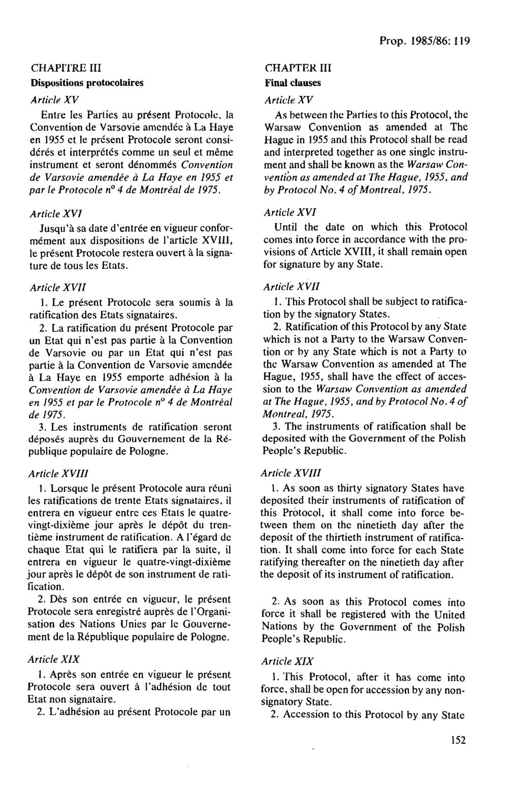CHAPITRE III Dispositions protocolaires Artide XV Entre les Parties au present Protocolc, la Convcntion de Varsovie amendee a La Haye en 1955 et le present Protocole seront consideres et interpretcs