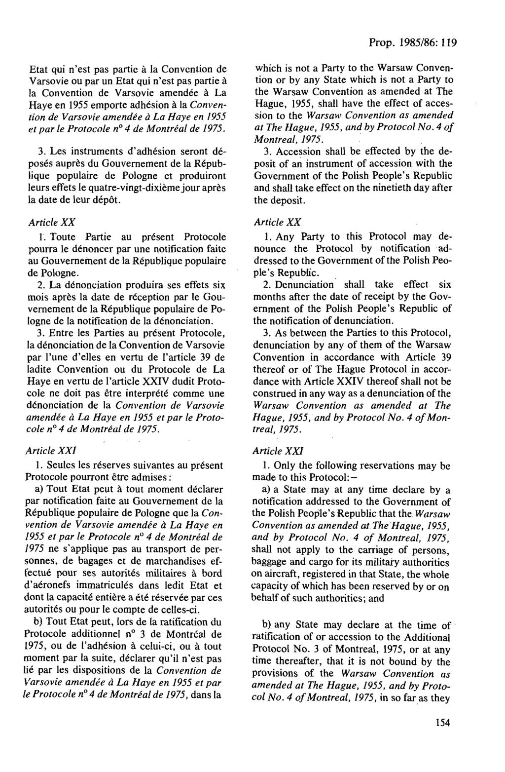 Prop. 1985/86: I 19 Etat qui n'est pas partie a la Convention de Varsovie ou par un Etat qui n'est pas partie å la Convention de Varsovie amendee å La Haye en 1955 emporte adhesion åla Convention de