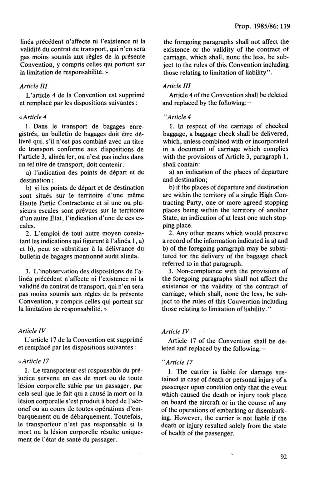 Jinea precedent n'affccte ni l'existence ni la validite du contrat de transport, qui n'en sera v.as moins soumis aux regles de la presente Convention, y compris celles qui portcnt sur la!