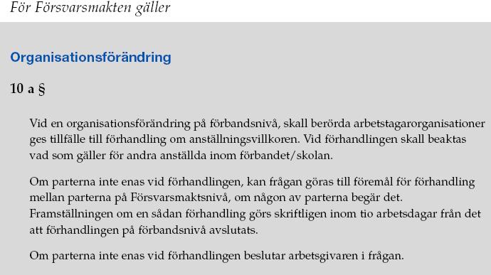 Vid organisationsförändring på förbandsnivå skall lokal