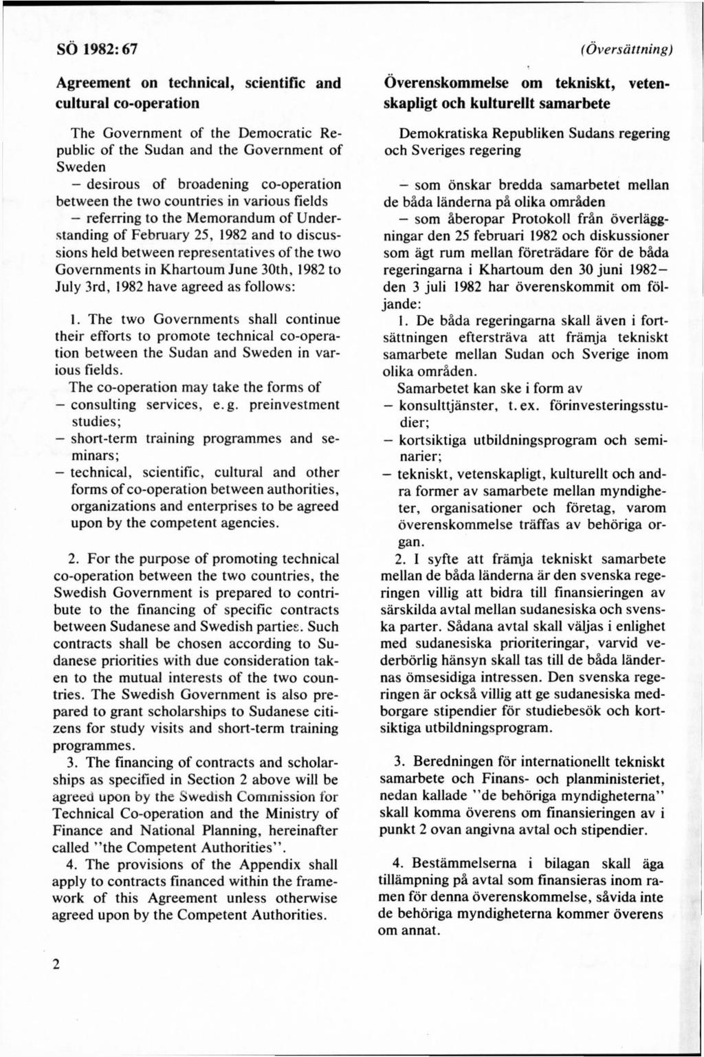 Agreement on technical, scientific and cultural co-operation The Government of the Democratic Republic of the Sudan and the Government of Sweden - desirous of broadening co-operation between the two