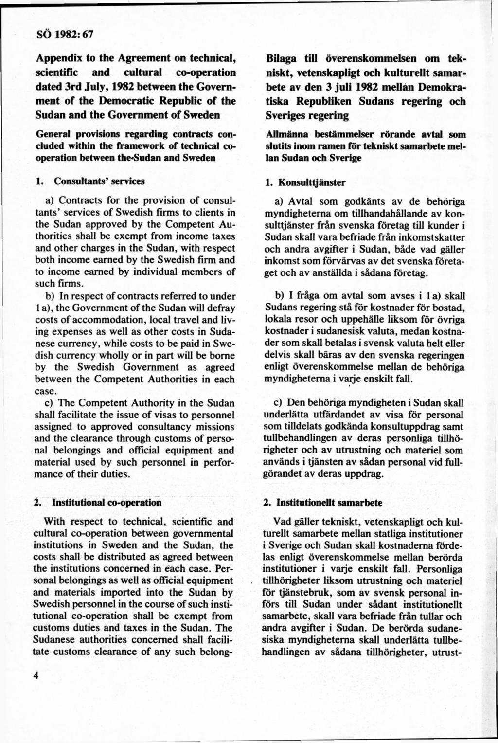 Appendix to the Agreement on technical, scientific and cultural co-operation dated 3rd July, 1982 between the Government of the Democratic Republic of the Sudan and the Government of Sweden General