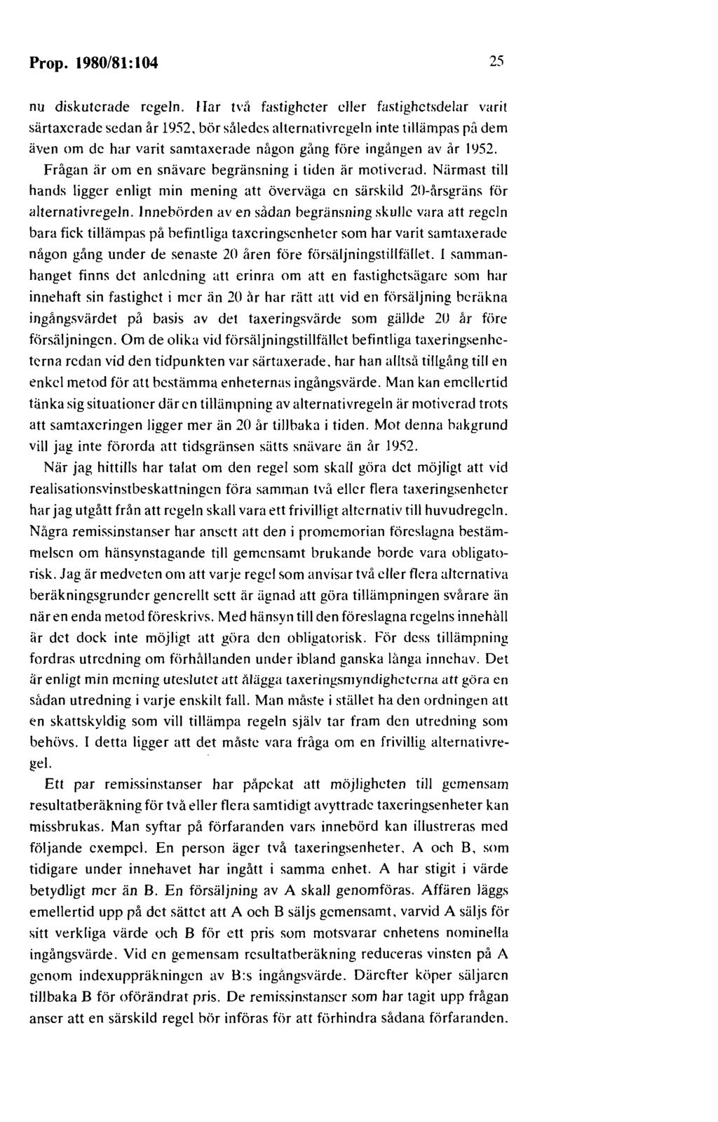 Prop. 1980/81:104 25 nu diskuterade regeln.