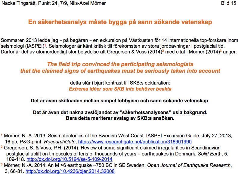 Must be seriously taken into account, skriver Gregersen & Voss. Och vad gör SSM? ignorerar McCalpins rekommendationer och struntar i mina observationer, riskanalyser och skrivelser Och vad gör SKB?