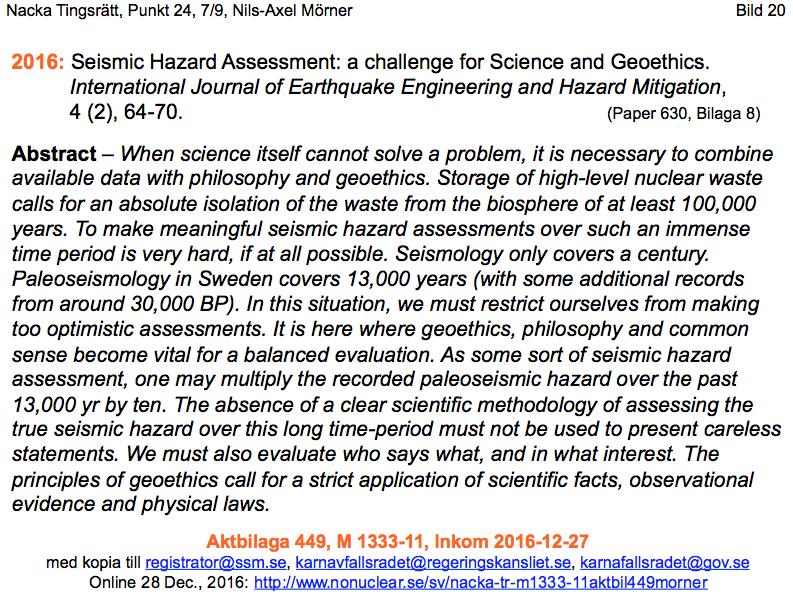 Detta är en mycket viktig och relevant riskanalys baserad på tillgängliga paleoseismiska data. Den är tillställd SKB och SSM (Aktbilaga 449 i M 1333-11).