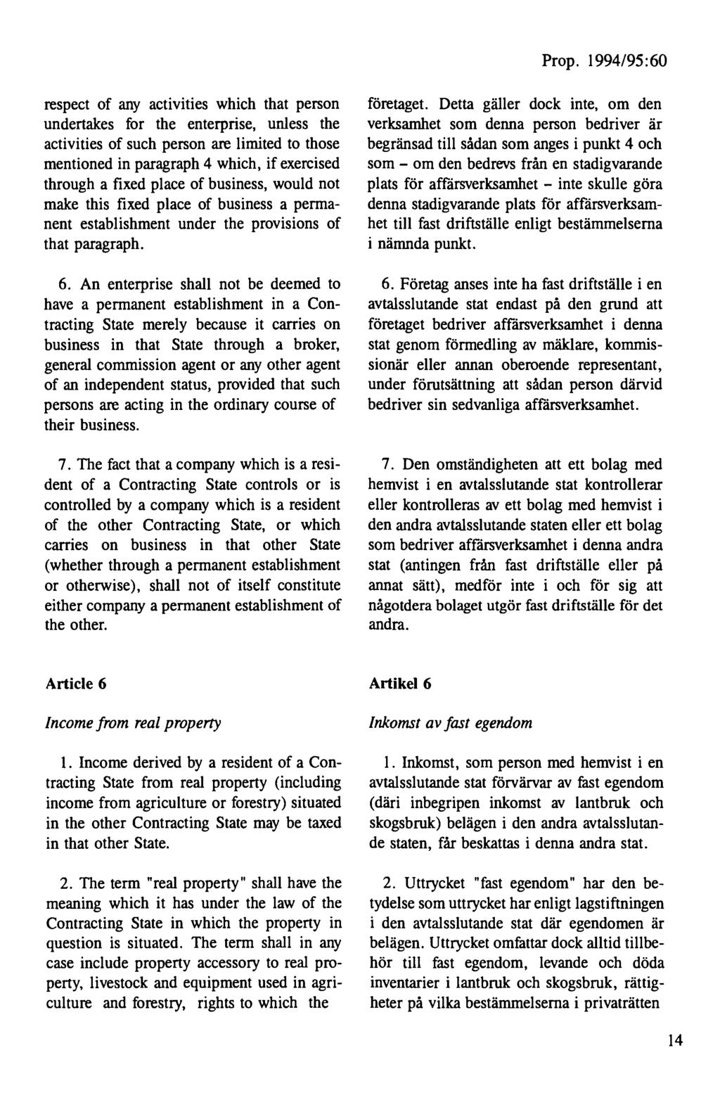 respect of any activities which that person undertakes for the enterprise, unless the activities of such person are limited to those mentioned in paragraph 4 which, if exercised through a fixed place