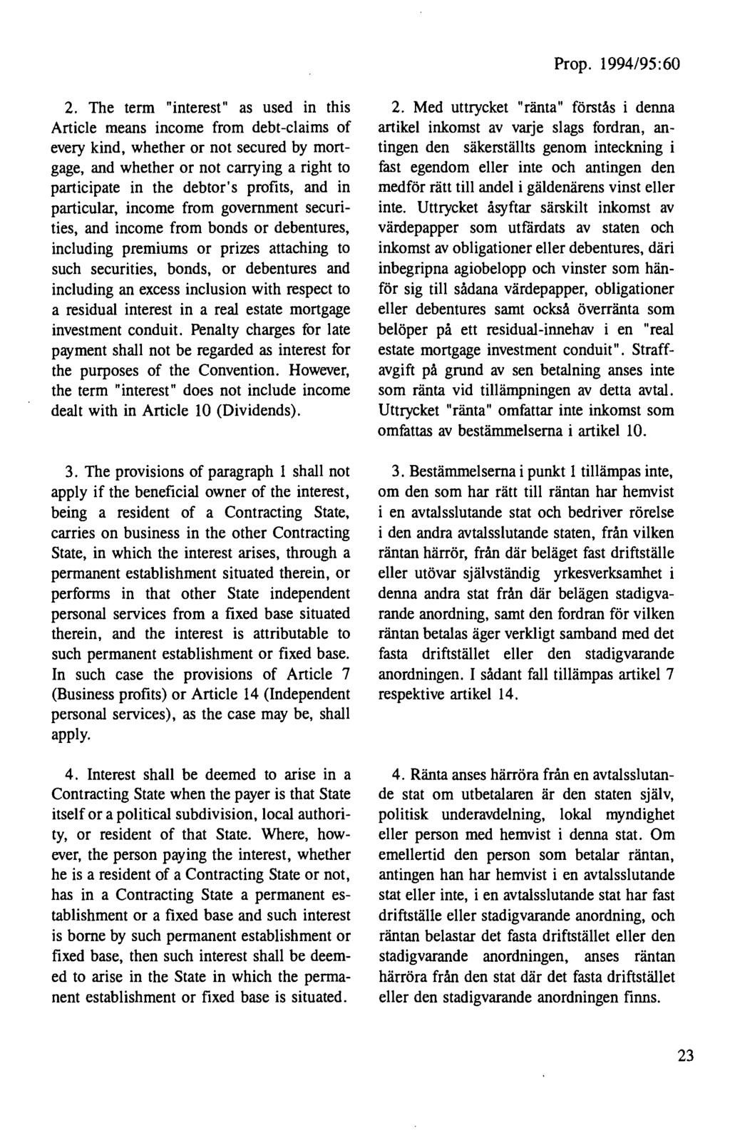 2. The term "interest" as used in this Article means income from debt-claims of every kind, whether or not secured by mortgage, and whether or not carrying a right to participate in the debtor's