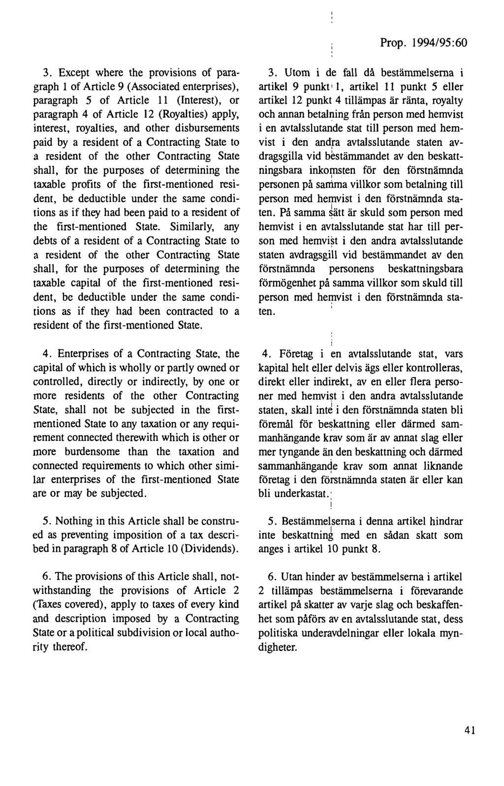 3. Except where the provisions of paragraph 1 of Article 9 (Associated enterprises), paragraph 5 of Article 11 (Interest), or paragraph 4 of Article 12 (Royalties) apply, interest, royalties, and