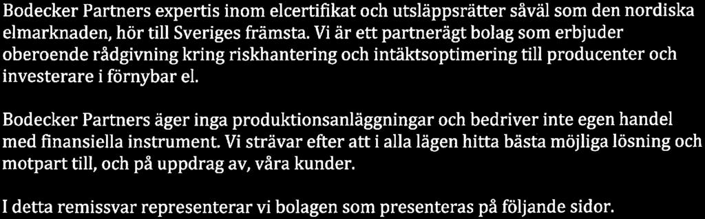 Bodecker Partners Bodecker Partners expertis inom elcertifikat och utsläppsrätter såväl som den nordiska elmarknaden, hör till Sveriges främsta.