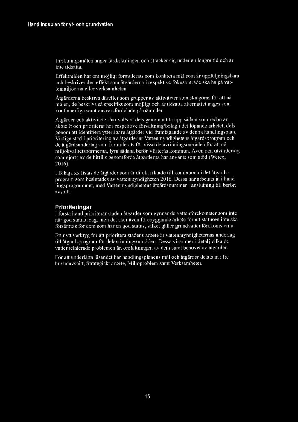 ] lnriktningsmålen anger färdriktningen och sträcker sig under en längre tid och är inte tidsatta.