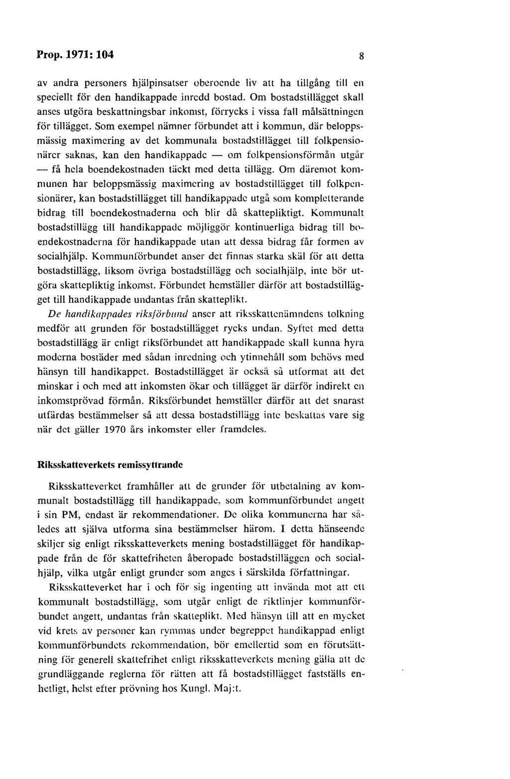 Prop. 1971: 104 8 av andra personers hjälpinsatser oberoende liv att ha tillgång till en speciellt för den handikappade inredd bostad.